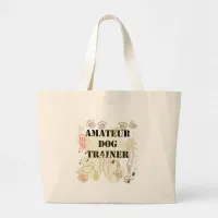 Amateur Dog Trainer! Large Tote Bag