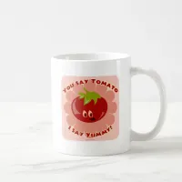 You Say Tomato! Coffee Mug