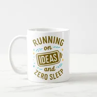 Running on Ideas & Zero Sleep Funny Relatable Coffee Mug