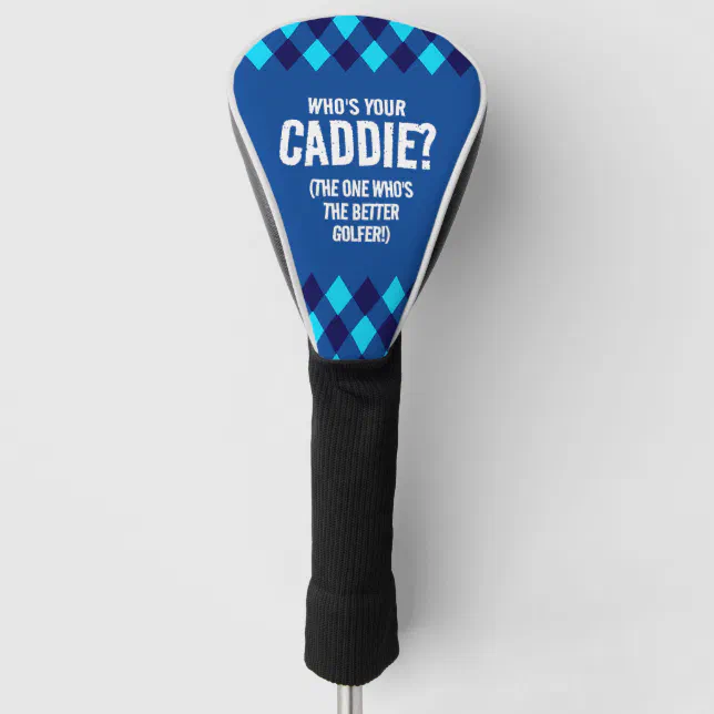 Funny Blue Argyle Who's Your Caddie? ... Golf Head Cover