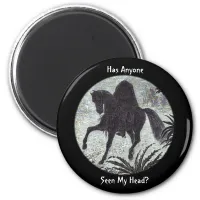 Headless Horseman Funny Quote Magnet