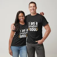 I Am A Creative Soul - Affirmation T-Shirt