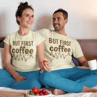 But First Coffee with Heartbeat Beans Unisex T-Shirt
