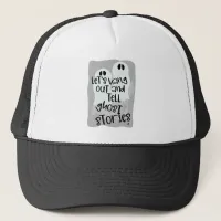 Hang Out Tell Ghost Stories Spooky Fun Trucker Hat