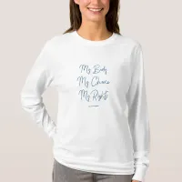 My Body My Choice My Rights T-Shirt