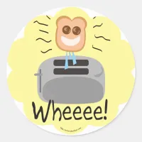 Wheeee! happy Toast! Classic Round Sticker