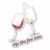 Glasses of Red and White Wine Age Like Fine Wine Sticker