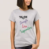 "MOM: Strength, Love, Inspiration" T-Shirt