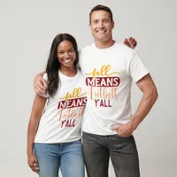 Fall Means Football Y’ALL - Fall T-Shirt