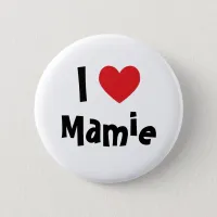 I Love Mamie Pinback Button