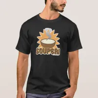 Souper! T-Shirt