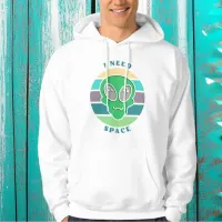 I Need Space | Funny Vintage Alien Pun Hoodie