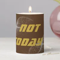 Gold "NOT TODAY!" with Silver Glitter on Brown |  Pillar Candle