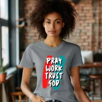 Pray Work Trust God T-Shirt