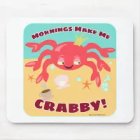 Mornings Make Me Crabby Cute Cartoon Mouse Pad