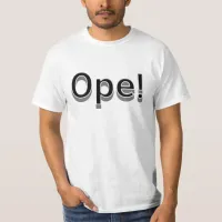 Ope, Funny Midwestern Slang T-Shirt