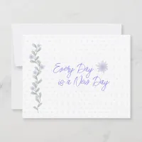 Every Day is a New Day Inspirational  Card