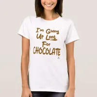 Giving Up Lent For Chocolate Fun Slogan T-Shirt