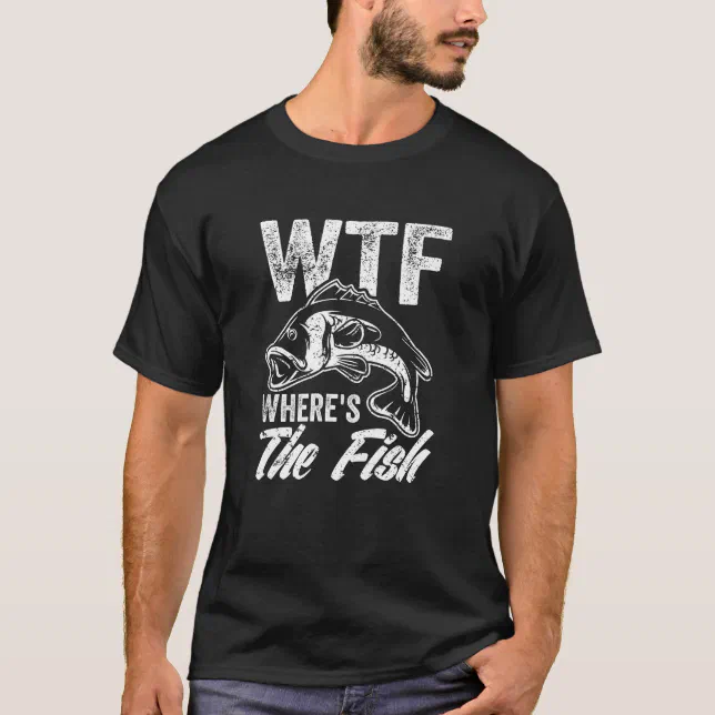 WTF Where's The Fish Men's Funny Fishing Gifts T-Shirt