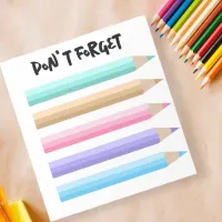 Playful Pastel Colored Pencils Don't Forget  Notepad