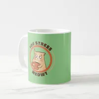 You Stress Meowt Cat Coffee Mug