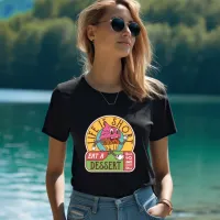 Life is Short Eat a Dessert First T-Shirt