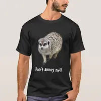 Grumpy meerkat T-Shirt