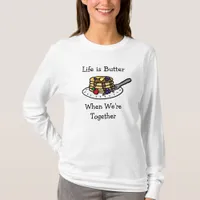 Life is Butter when We're Togethter T-Shirt