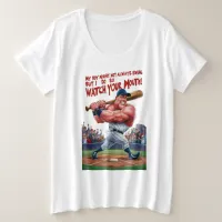 My Boy Might Not Always Swing But I Do So  Plus Size T-Shirt