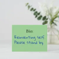 Reinventing self, Please stand by, Sarcastic Postcard