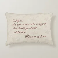 Calamity Jane, Be a Legend Inspirational Quote Accent Pillow