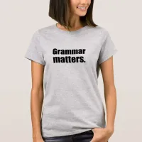 Grammar Matters | Language Skills T-Shirt