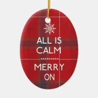 Funny Christmas All Is Calm ID588 Ceramic Ornament