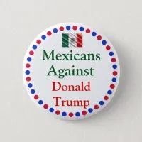 Mexicans Against Donald Trump Button