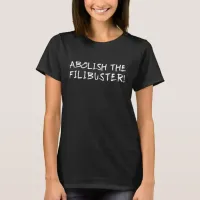 Abolish the Filibuster! T-Shirt