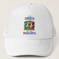 Fiesta Caliente senorita needs a margarita Trucker Hat