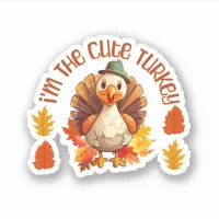 I'am Cute Turkey Thanksgiving Sweet Autumn Vinyl Sticker