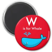 "Letter W" is for whale children's Magnet