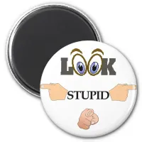 Look Stupid Refrigerator Magnet