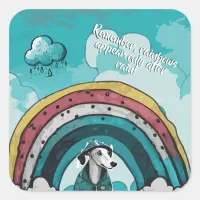 Rainbows Appear Only After Rain Square Sticker