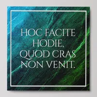 Latin Hoc Facite Hodie, Quod Cras Non Venit Peel And Stick Photo Tile