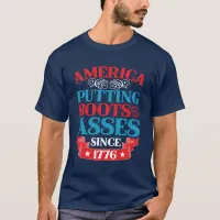 America Boots To Asses Since 1776 Funny Patriotic T-Shirt