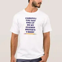 Careful Cliché Writer Shirt Snarky Author Motto