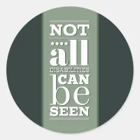 Not All Disabilities are Visible Classic Round Sticker