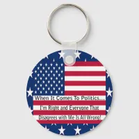 When It Comes To Politics Keychain