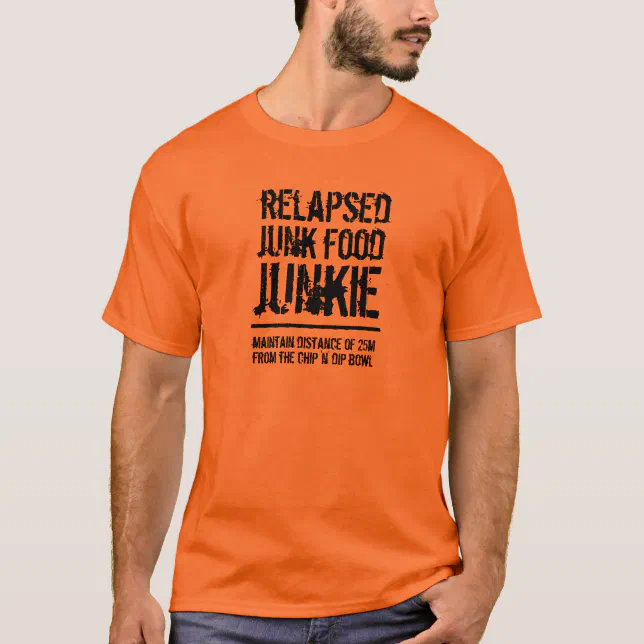 Funny Relapsed Junk Food Junkie T-Shirt