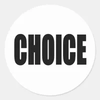 CHOICE, a Woman's Right Classic Round Sticker