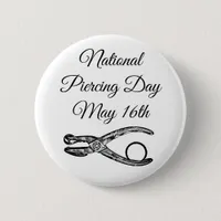 National Piercing Day May 16 Funny Holidays Button