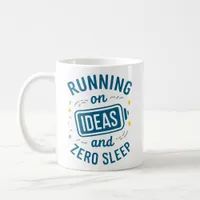 Running on Ideas & Zero Sleep Funny Relatable Coff Coffee Mug