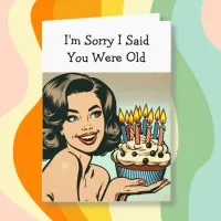 I'm Sorry I Said You Were Old | Funny Birthday Card